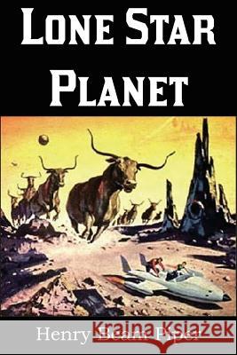 Lone Star Planet Henry Beam Piper John J. McGuire 9781483706344 Bottom of the Hill Publishing