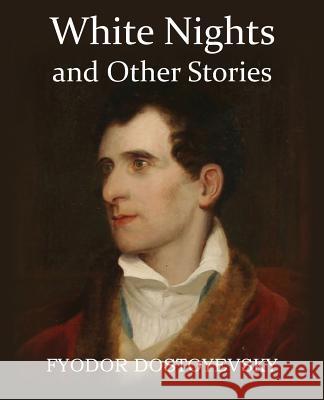White Nights and Other Stories Fyodor Dostoyevsky 9781483706474