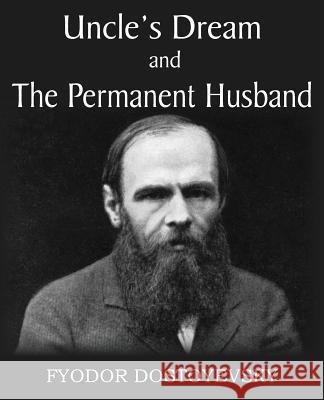 Uncle's Dream and The Permanent Husband Fyodor Dostoyevsky 9781483706481 Bottom of the Hill Publishing