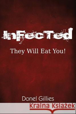 InFecTed: They Will Eat You! Gillies, Donel 9781483706559 Fivetwo Publishing