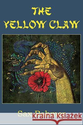 The Yellow Claw Sax Rohmer 9781483706566 Bottom of the Hill Publishing