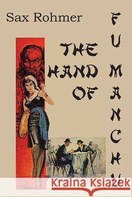 The Hand Of Fu-Manchu Sax Rohmer 9781483706603 Bottom of the Hill Publishing