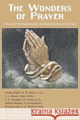 The Wonders of Prayer D. W. Whittle George Muller Charles Haddon Spurgeon 9781483706931