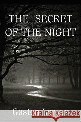 The Secret of the Night Gaston LeRoux 9781483706962 Bottom of the Hill Publishing