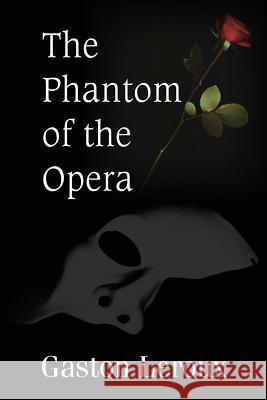 The Phantom of the Opera Gaston LeRoux 9781483706979 Bottom of the Hill Publishing