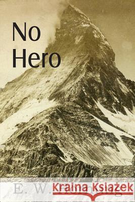 No Hero E. W. Hornung 9781483707020 Bottom of the Hill Publishing