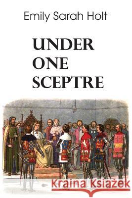 Under One Sceptre Emily S. Holt 9781483799414 Bottom of the Hill Publishing