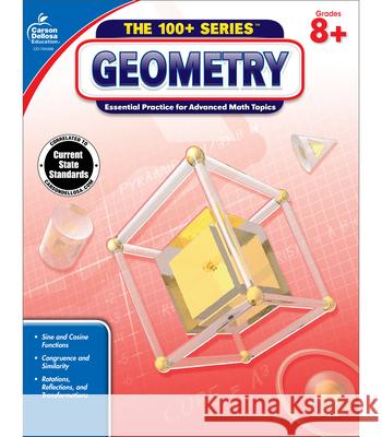 Geometry, Common Core Edition, Grades 8+: Essential Practice for Advanced Math Topics Carson-Dellosa 9781483800806 Carson Dellosa Publishing Company
