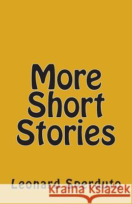 More Short Stories Leonard Sperduto 9781483900582 Createspace