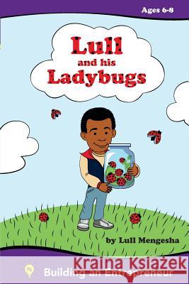 Lull and His Ladybugs: Amharic Edition: Fostering the Entrepreneurial Spirit Lull Mengesha 9781483900650 Createspace