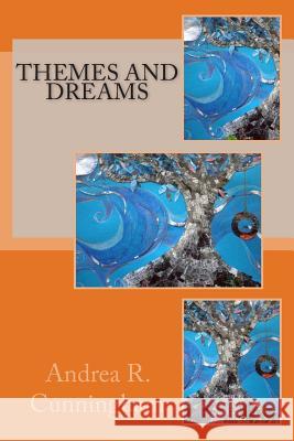 Themes and Dreams: A collection of short stories Cunningham, Andrea R. 9781483901732