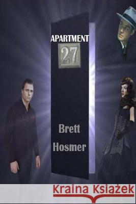 Apartment 27 Brett W. Hosmer Ryan Marquardt 9781483902180 Createspace