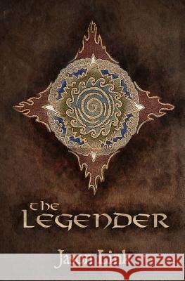 The Legender Jason Link 9781483902678 Createspace