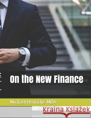 On the New Finance Michael Herlache 9781483904337 Createspace