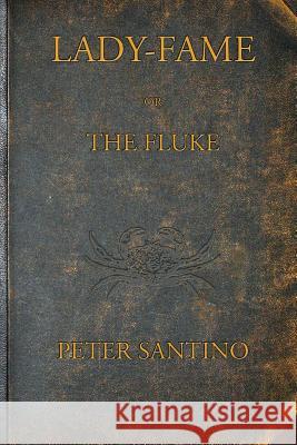 LADY-FAME; or, The Fluke: A Sea Story Santino, Peter 9781483905617 Createspace