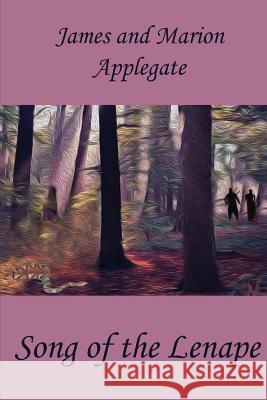 Song of the Lenape James R. Applegate Marion F. Applegate Julie L. Harshbarger 9781483906683 Createspace