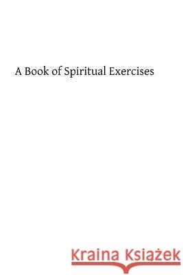 A Book of Spiritual Exercises Garcias Cisneros Brother Hermenegil 9781483906980