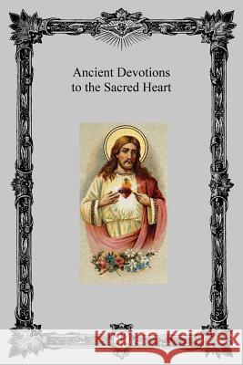 Ancient Devotions to the Sacred Heart Carthusian Monks Brother Hermenegil 9781483907130 Createspace