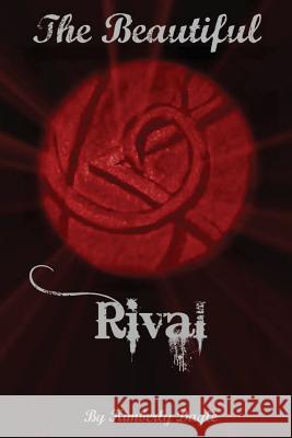 The Beautiful Rival Kimberly Dayle 9781483908700 Createspace