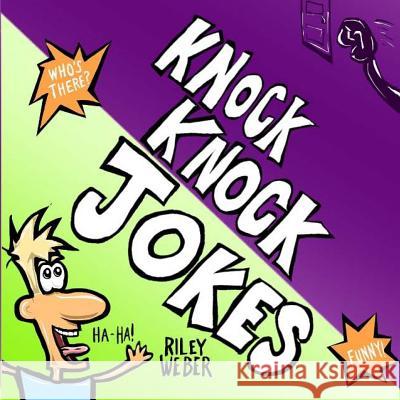 Knock Knock Jokes Riley Weber Riley Weber 9781483909097 Createspace