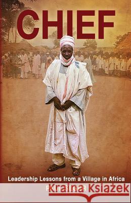 Chief: Leadership lessons from a village in Africa Seger, Paul 9781483909332