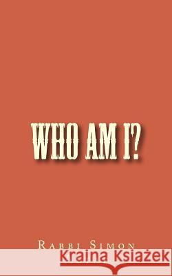 Who Am I? Rabbi Simon Altaf 9781483911878