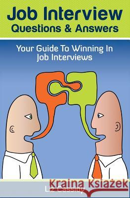 Job Interview Questions & Answers: Your Guide to Winning in Job Interviews Liz Cassidy 9781483911922 Createspace