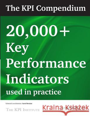 The KPI Compendium: 20,000 Key Performance Indicators used in practice Smartkpis Com 9781483912462 Createspace