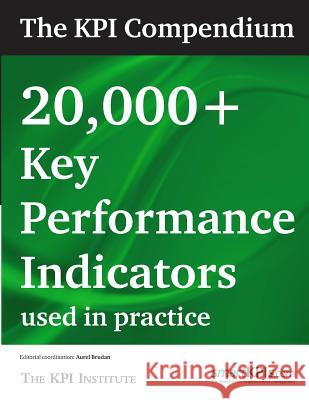 The KPI Compendium: 20,000 Key Performance Indicators used in practice Smartkpis Com 9781483912462