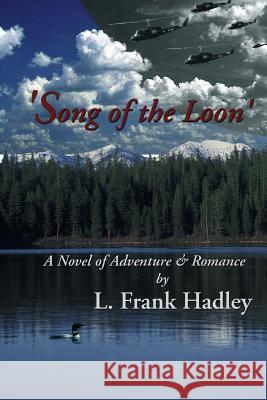 Song of the Loon L. Frank Hadley 9781483915043 Createspace Independent Publishing Platform