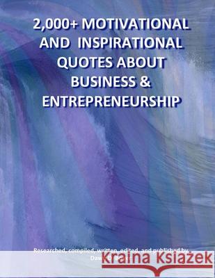 2,000+ Motivational and Inspirational Quotes about Business & Entrepreneurship Dawn D. Boyer 9781483915234 Createspace