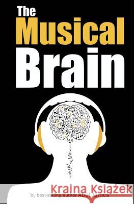 The Musical Brain Abel James 9781483915647 Createspace