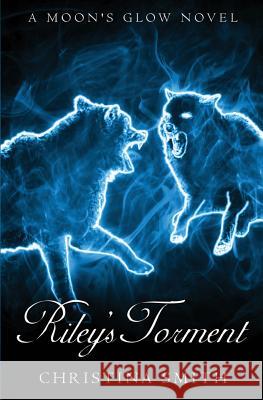 Riley's Torment Christina Smith 9781483917900