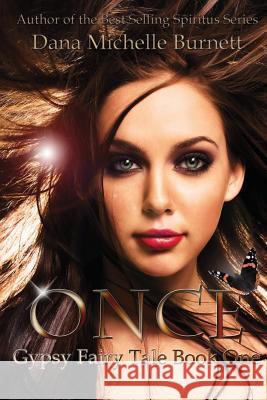 Once: Gypsy Fairy Tale, Book One Dana Michelle Burnett 9781483921020