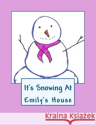 It's Snowing At Emily's House Mahakian, Carolyn 9781483922386 Createspace