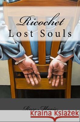 Ricochet: Lost Souls Rose Marie 9781483923161 Createspace Independent Publishing Platform