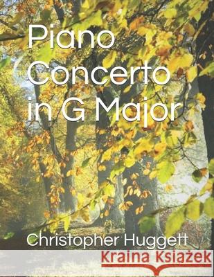 Piano Concerto in G Major Christopher Huggett 9781483923246