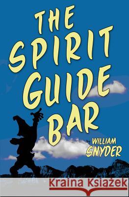 The Spirit Guide Bar William Snyder 9781483924212 Createspace
