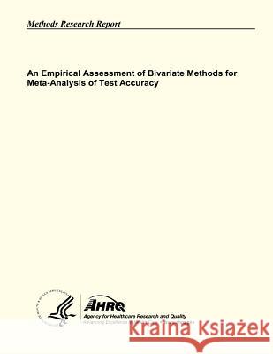 An Empirical Assessment of Bivariate Methods for Meta-Analysis of Test Accuracy U. S. Department of Heal Huma Agency for Healthcare Resea An 9781483925448 Createspace