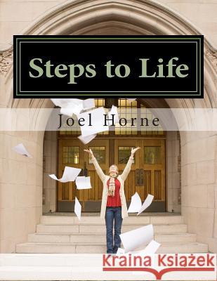 Steps to Life: Climbing to Maturity Dr Joel H. Horne 9781483925837 Createspace