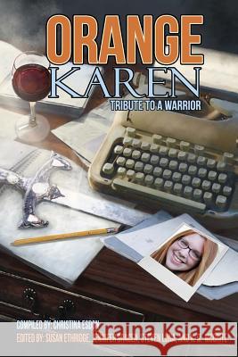 Orange Karen: Tribute to a Warrior Various                                  Susan Ethridge Christina Esdon 9781483925844