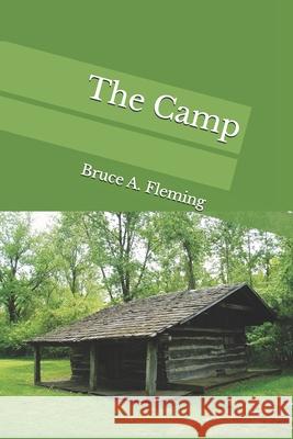 The Camp Bruce A. Fleming 9781483926841 Createspace