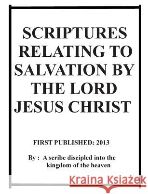 Scriptures relating to salvation by the Lord Jesus Christ Jasper, Repsaj 9781483927190