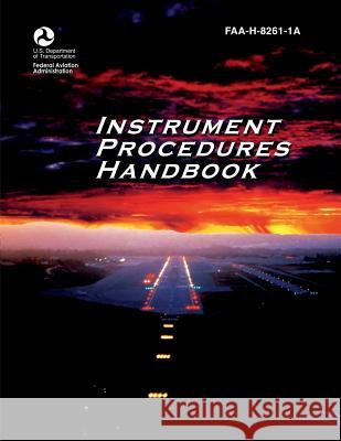 Instrument Procedures Handbook U. S. D Federa 9781483927749 Createspace