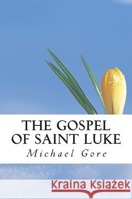 The Gospel of Saint Luke Ps Michael Gore Pr Samuel Henry Hooke Ps Michael Gore 9781483928579 Createspace