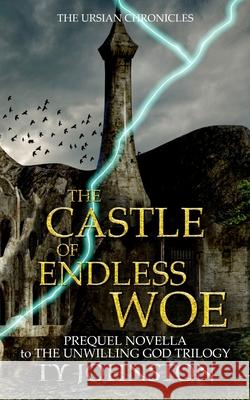 The Castle of Endless Woe Ty Johnston 9781483928852 Createspace Independent Publishing Platform