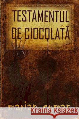 Testamentul de Ciocolata Marian Coman 9781483929477