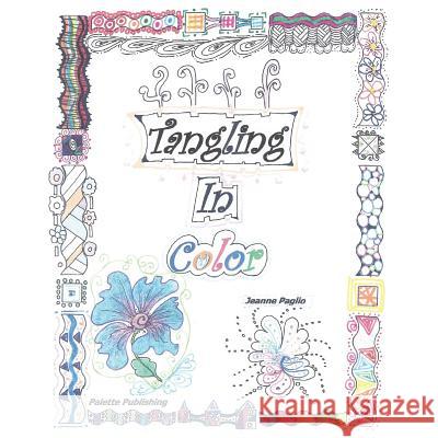 Tangling in Color Jeanne Pagli 9781483929835 Createspace