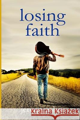 Losing Faith Jeremy Asher 9781483931012 Createspace