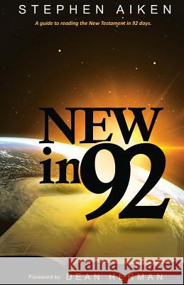 New in 92: A guide to reading the New Testament in 92 days. Aiken, Stephen 9781483931142 Createspace